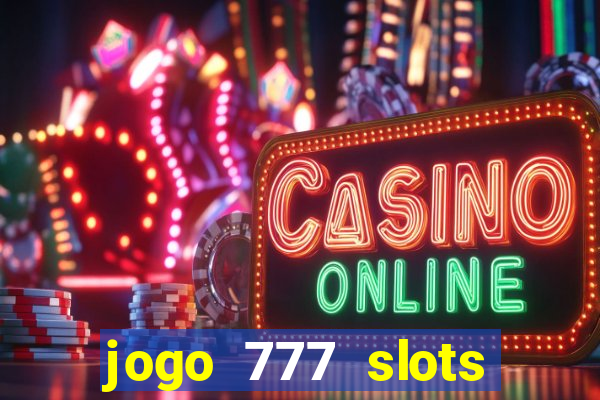 jogo 777 slots paga mesmo